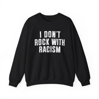 I Don't Rock With Racism - Sweatshirt 