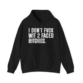 I Don't Fuck Wit 2 Faced Bitches - Hoodie (blurred print)