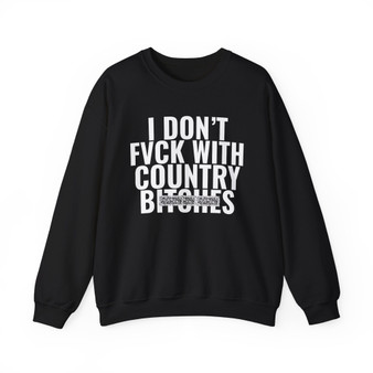 I Don't Fuck With Country Bitches - Sweatshirt (blurred)