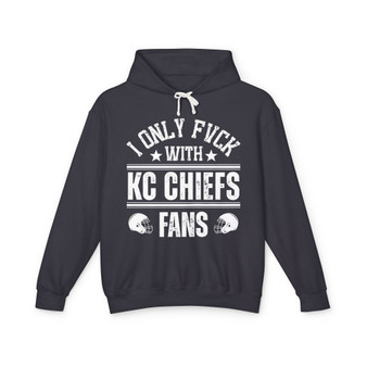 I Only Fuck With KC Chiefs Fans - Hoodie