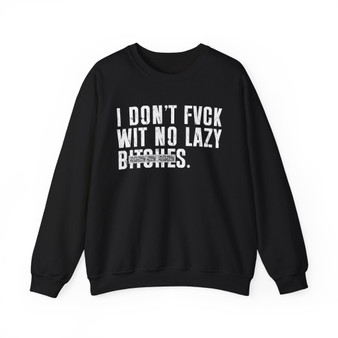 I Don't Fuck Wit No Lazy Bitches - Sweatshirt (blurred print)