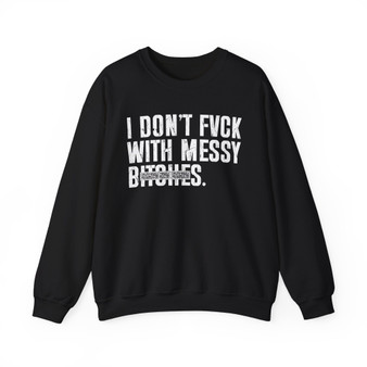I Don't Fuck With Messy Bitches - Sweatshirt (blurred print)