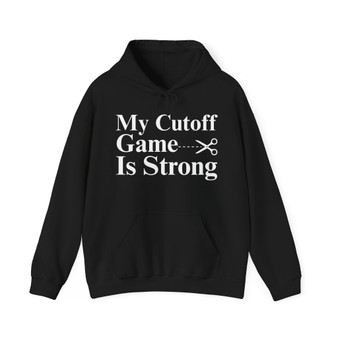 My Cutoff Game is Strong - Hoodies