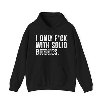 I Only Fuck With Solid Bitches- Hoodie Censored 