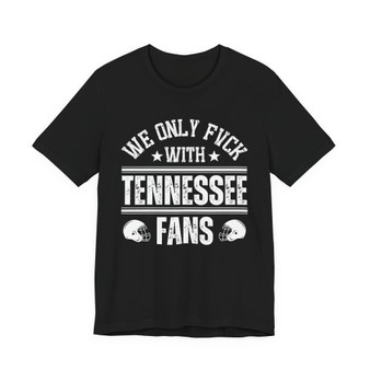 We Only Fuck With Tennessee Fans  T-shirt