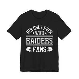 We Only Fuck With Raiders Fans  T-shirt