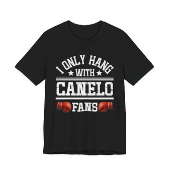 I Only Hang With Canelo Fans T-shirt (glove bump)