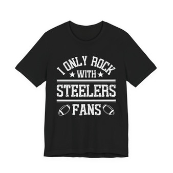 I Only Rock With Steelers Fans  T-shirt