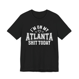 I'm On My Atlanta Shit Today (Hearts) T-shirt