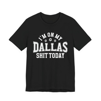 I'm On My Dallas Shit Today (Bullet Holes) T-shirt