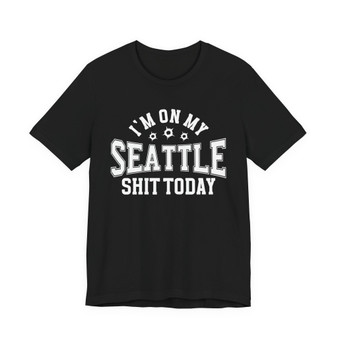 I'm On My Seattle Shit Today (Bullet Holes) T-shirt