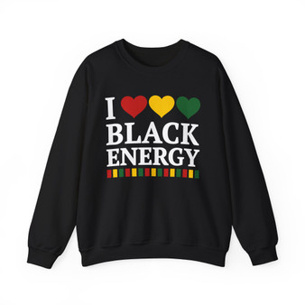 I Love Black Energy - Sweatshirt