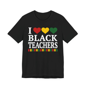 I Love Black Teachers - Tee Shirt