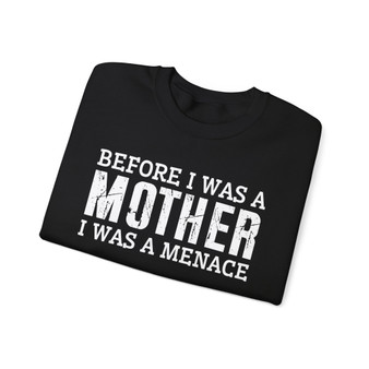 Before I Was A Mother I Was A Menace -  Sweatshirt (distressed)