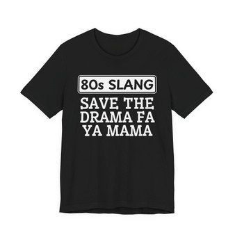 80s Slang Save The Drama Fa Ya Mama T-shirt