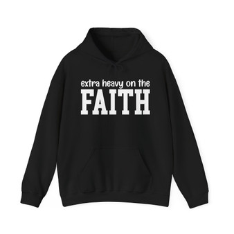 Extra Heavy On The FAITH - Hoodie