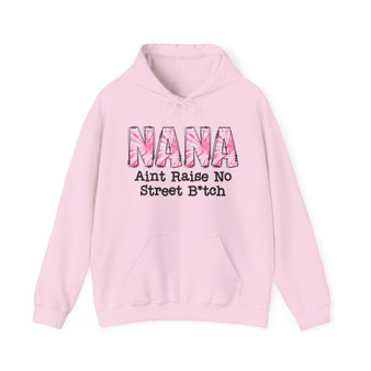 Nana Aint  Raise No Street Bitch - Hoodie