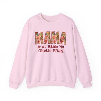 MAMA Ain't Raise No Ghetto Bitch - Sweatshirt