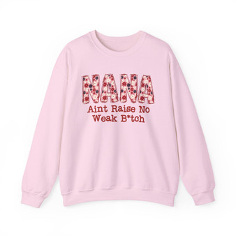 NANA Ain't Raise No Weak Bitch - Sweatshirt