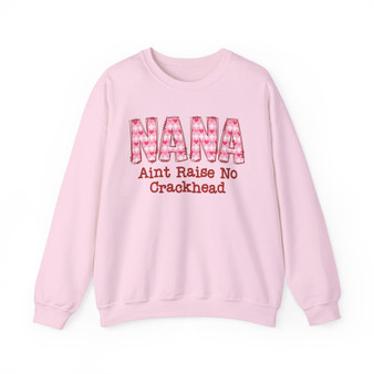NANA Ain't Raise No Crackhead Bitch - Sweatshirt