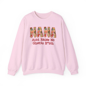 NANA Ain't Raise No Ghetto Bitch - Sweatshirt
