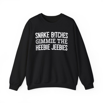  Snake Bitches Gimmie The Heebie Jeebies - Sweatshirt