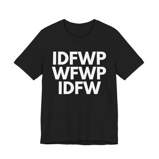 IDFWPWFWPIDFW T-shirt