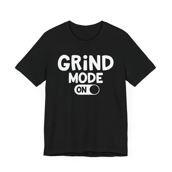 Grind Mode On T-Shirt