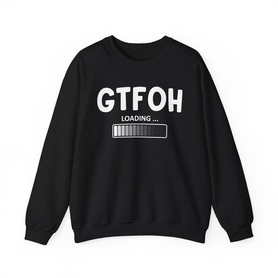 GTFOH Loading - Sweatshirt