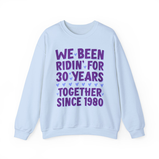 We Been Ridin' 30 Years Together Since 1980 - Sweatshirt (Blue Print)