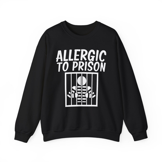 Allergic To Prison -Sweatshirt