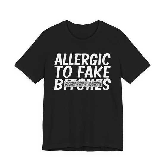 Allergic To Fake Bitches T-Shirt (blurred print)