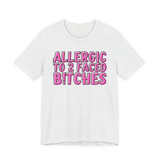Allergic To 2 Faced Bitches -T-shirt (Pink Print)