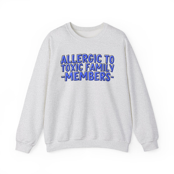 Allergic To Toxic Family Members - Sweatshirt (blue print)