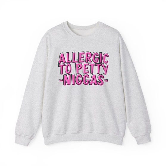 Allergic To Petty Niggas - Sweatshirt - (pink print)
