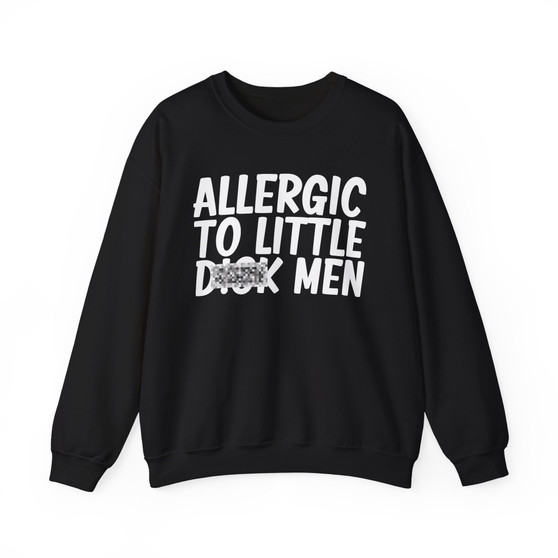 Allergic To Little Dick Men -Sweatshirt
