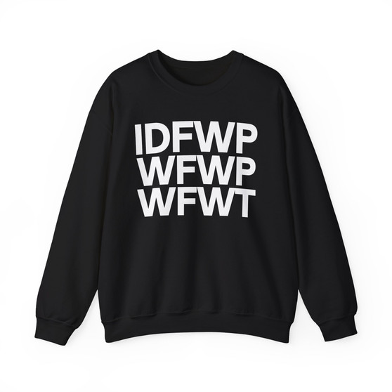 IDFWPWFWPWFWT - Hoodie