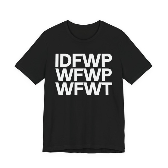 IDFWPWFWPWFWT - Tee Shirt