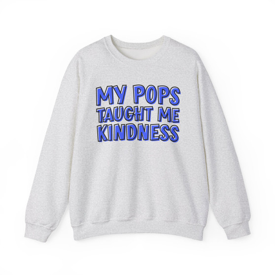 My Pops Taught Me Kindness (Blue Print) - Sweatshirt