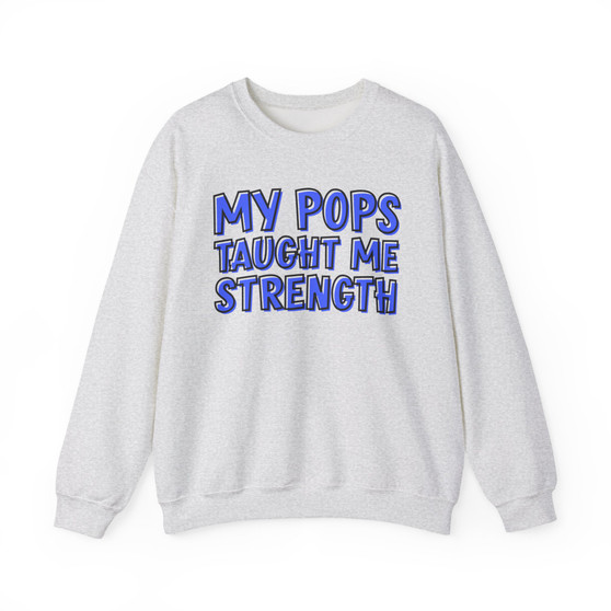 My Pops Taught Me Strength (Blue Print) - Sweatshirt