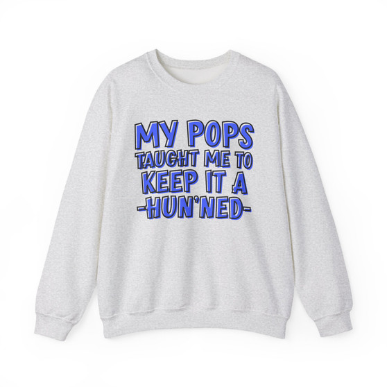 My Pops Taught Me To Keep It A Hun'ned (Blue Print) - Sweatshirt