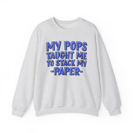 My Pops Taught Me To Stack My Paper (Blue Print) - Sweatshirt