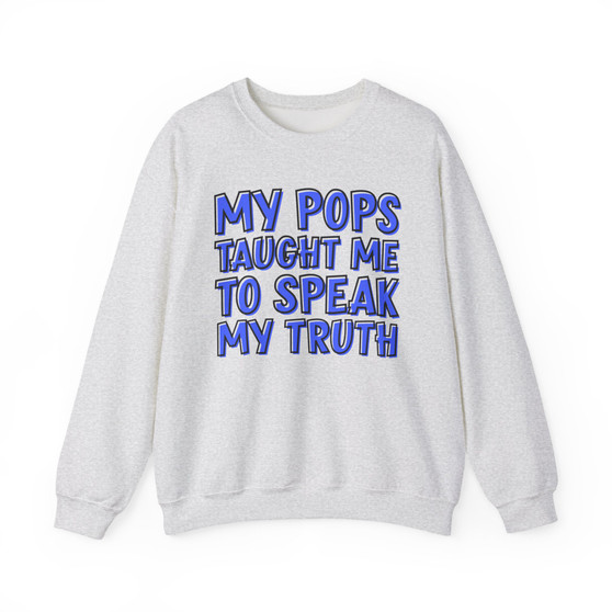 My Pops Taught Me To Speak My Truth (Blue Print) - Sweatshirt