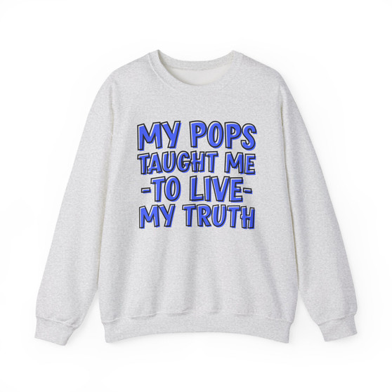 My Pops Taught Me To Live My Truth (Blue Print) - Sweatshirt