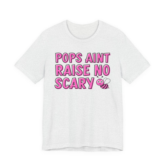 Pops Aint Raise No Scary B T-shirt (print pink)