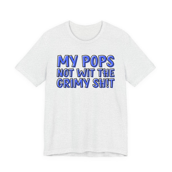 My Pops Not Wit The Grimy Shit (Blue Print) T-shirt
