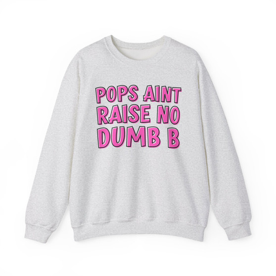 Pops Aint Raise No Dumb B - Sweatshirt (pink print)
