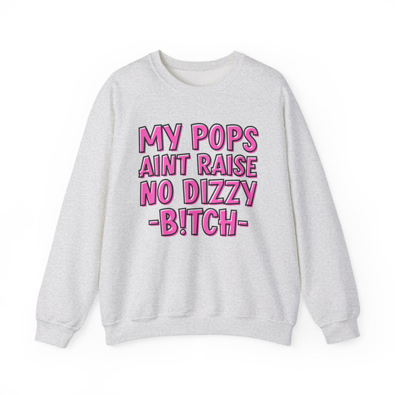My Pops Aint Raise No Dizzy Bitch - Sweatshirt (pink print)