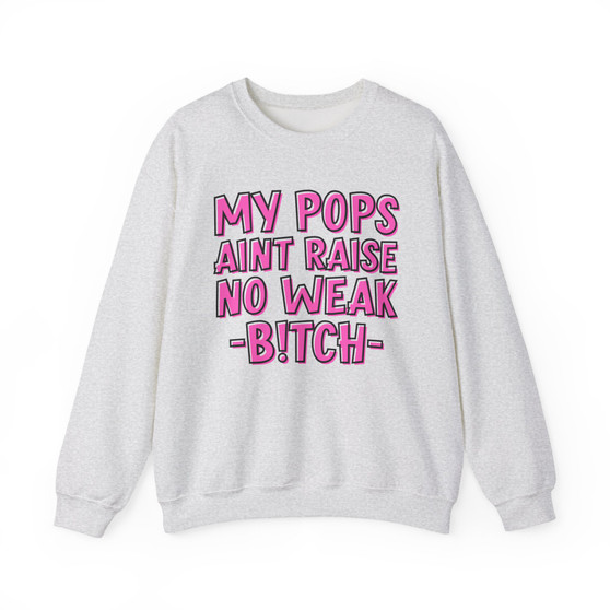 My Pops Aint Raise No Weak Bitch - Sweatshirt (pink print)