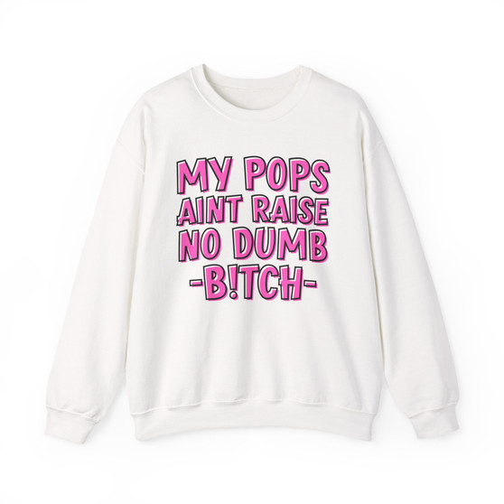 My Pops Aint Raise No Dumb Bitch - Sweatshirt (pink print)